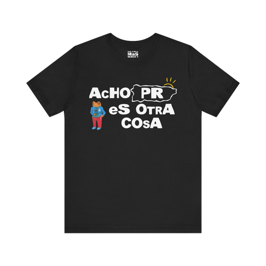 Acho PR Es Otra Cosa Tee